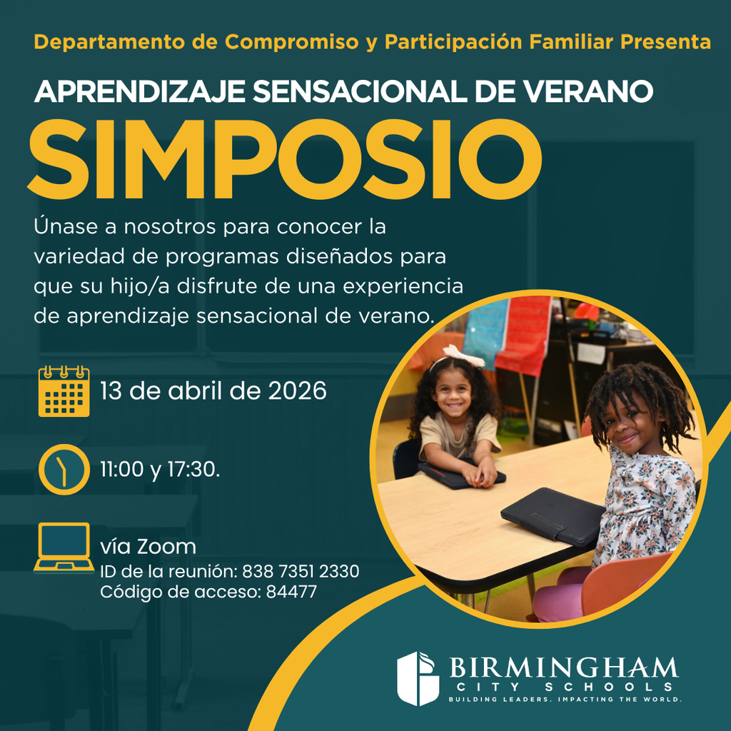 Departamento de Compromiso y Participación Familiar Presenta APRENDIZAJE SENSACIONAL DE VERANO SIMPOSIO Unase a nosotros para conocer la variedad de programas diseñados para que su hijo/a disfrute de una experiencia de aprendizaje sensacional de verano. rUU 13 de abril de 2026 11:00 y 17:30. vía Zoom ID de la reunión: 838 7351 2330 Código de acceso: 84477