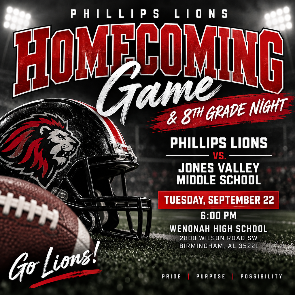 Phillips Lions Homecoming Game and 8th Grade Night. Phillips Lions vs. Jones Valley Middle School on Tuesday, September 22 at 6:00 PM at Wenonah High School, 2800 Wilson Road SW, Birmingham, AL 35221.