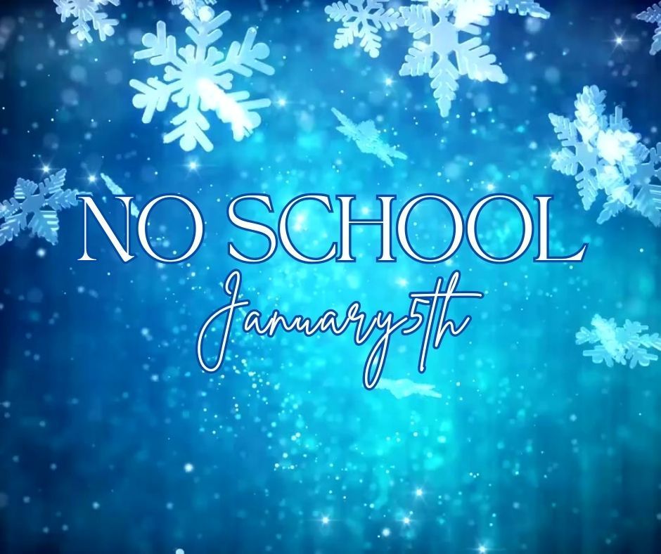 No school Monday Jan. 5th. See you all on Tuesday Jan 6th.