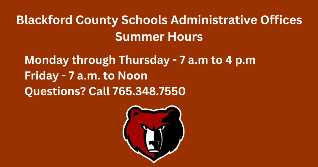 BCS Summer Hours - Monday thru Friday - 7 to 4; Friday - 7 a.m. to Noon
