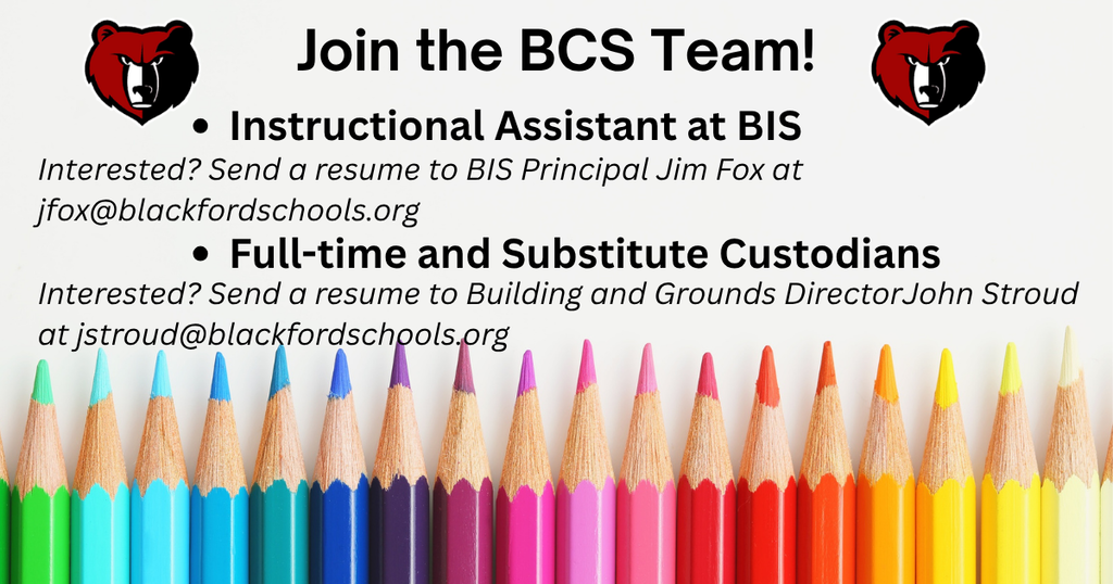 Job Openings for an Instructional Assistant at BIS contact Jim Fox at jfox@blackfordschools.org. For the Custodian job, contact John Stroud at jstroud@blackfordschools.org