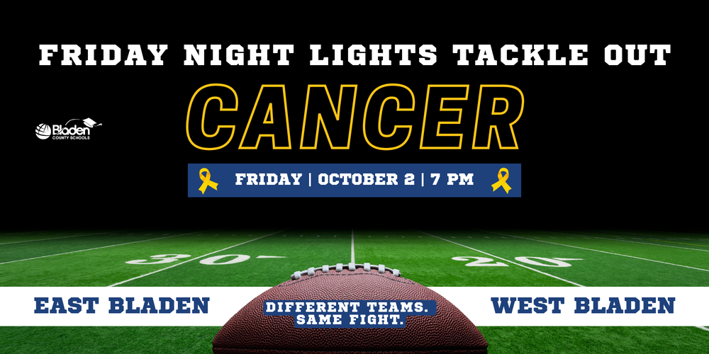 Football field with a football close up. The copy on the photo reads Friday Night Lights Tackle Out Cancer. Friday, October 2, 7 pm. At the bottom it says East Bladen and West Bladen