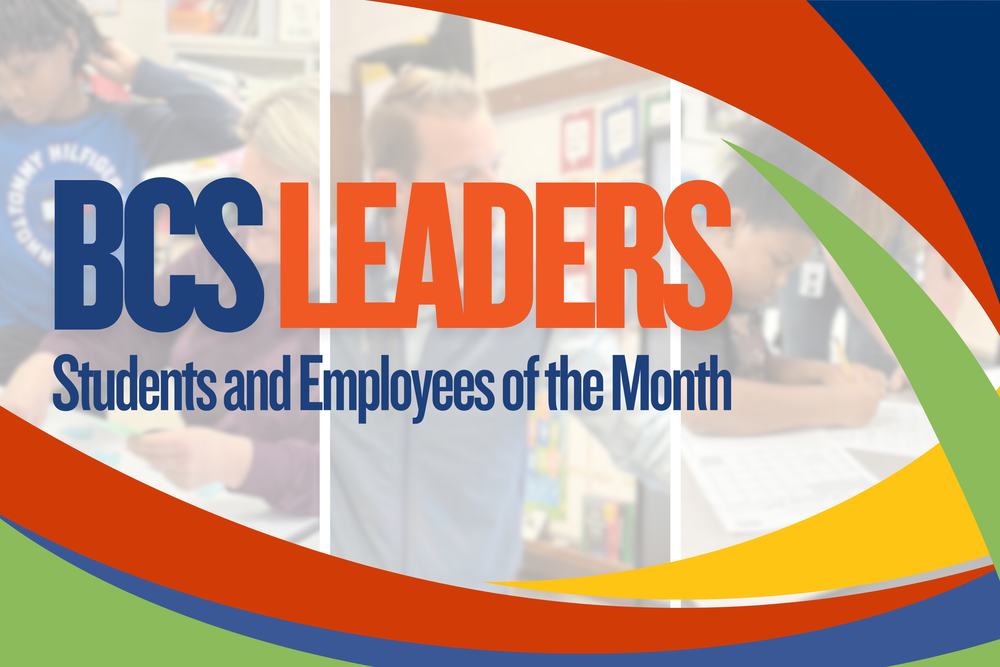 BCS Leaders graphic with colorful curved design elements and text reading “Students and Employees of the Month” over classroom images.