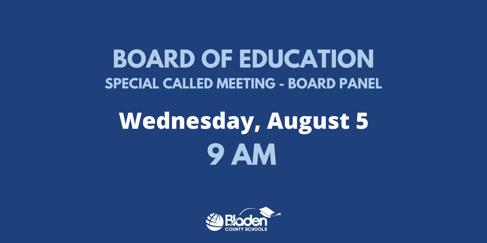 Dark blue graphic with text that reads Board of Education Meeting, Special Called Meeting - Board Panel, Wednesday, August 5, 9 am. At the bottom of the graphic is the Bladen County Schools logo in white.