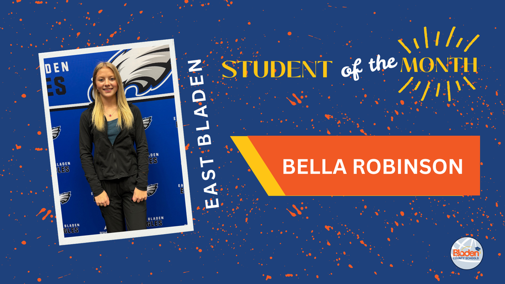 **Alt text:** Graphic featuring East Bladen student Bella Robinson standing in front of an East Bladen Eagles backdrop, labeled “Students of the Month,” with her name and school displayed.