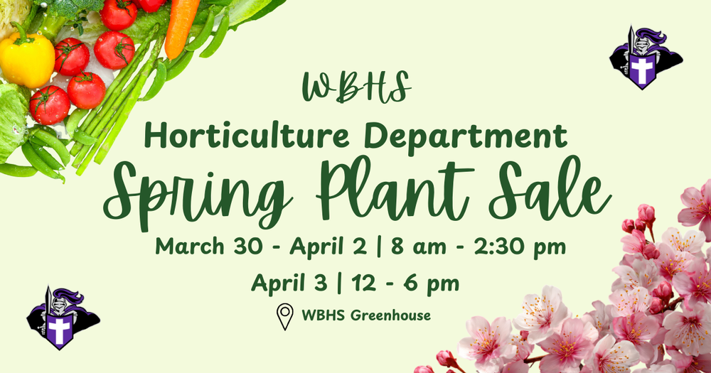 Spring plant sale graphic for WBHS Horticulture, March 30–April 3, times listed, greenhouse location with floral accents