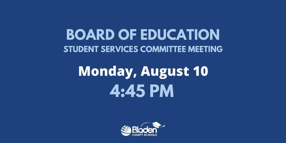 Light blue words that say Board of Education Student Services Committee Meeting followed by white letters that say Monday, August 10. Below the date in light blue letters it reads 4:45 pm.