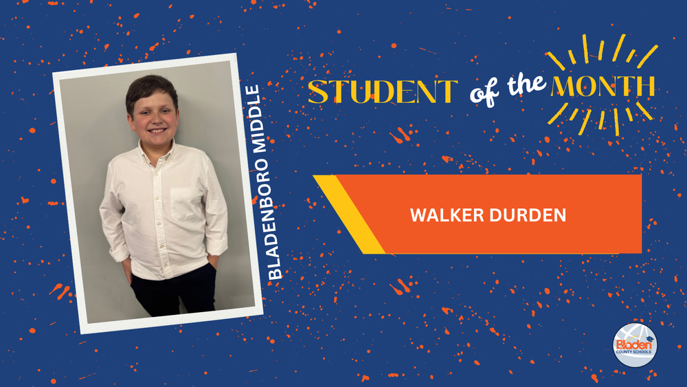 Student of the Month graphic featuring Walker Durden from Bladenboro Middle School, smiling while standing against a neutral background, wearing a white button-down shirt and dark pants, with bold blue and orange design elements and Bladen County Schools logo.