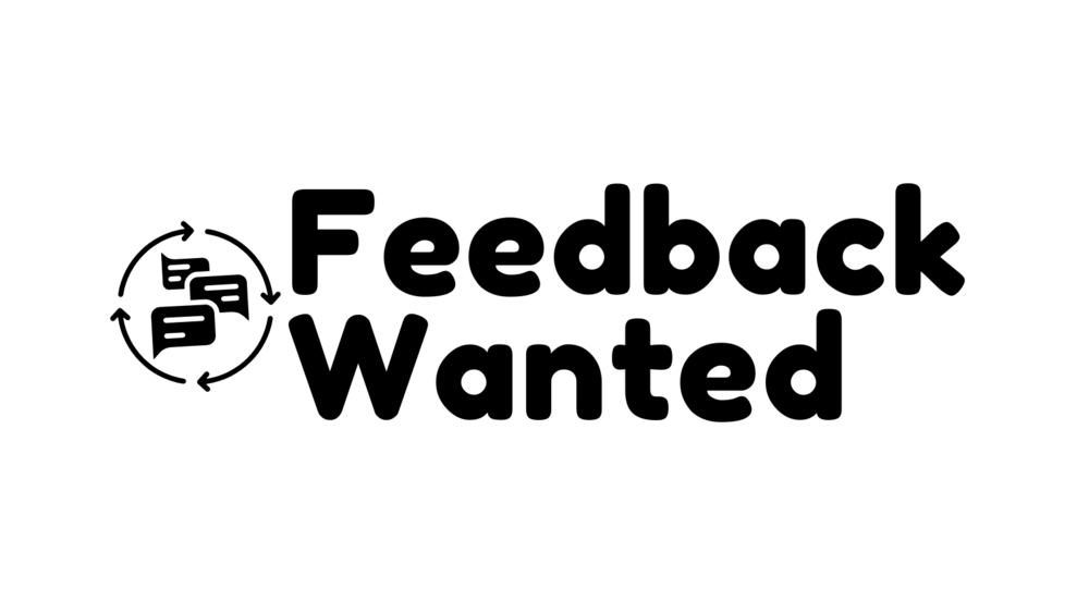 Graphic with white background and text that says feedback wanted 