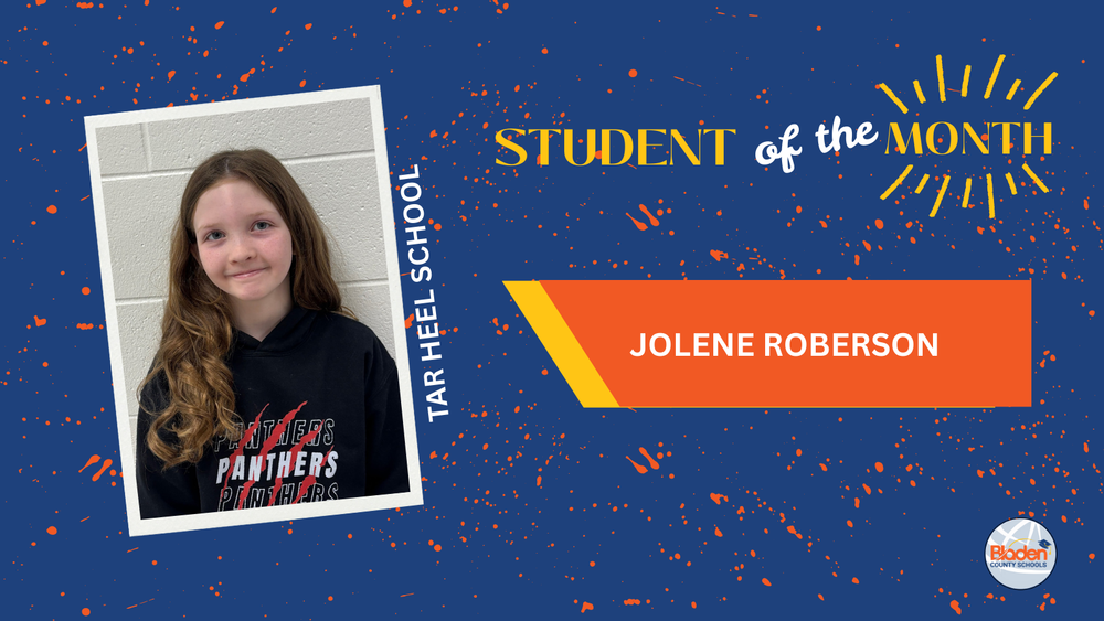 Student of the Month graphic featuring Jolene Roberson from Tar Heel School, smiling in a school hallway, with bold blue and orange design elements and Bladen County Schools logo.