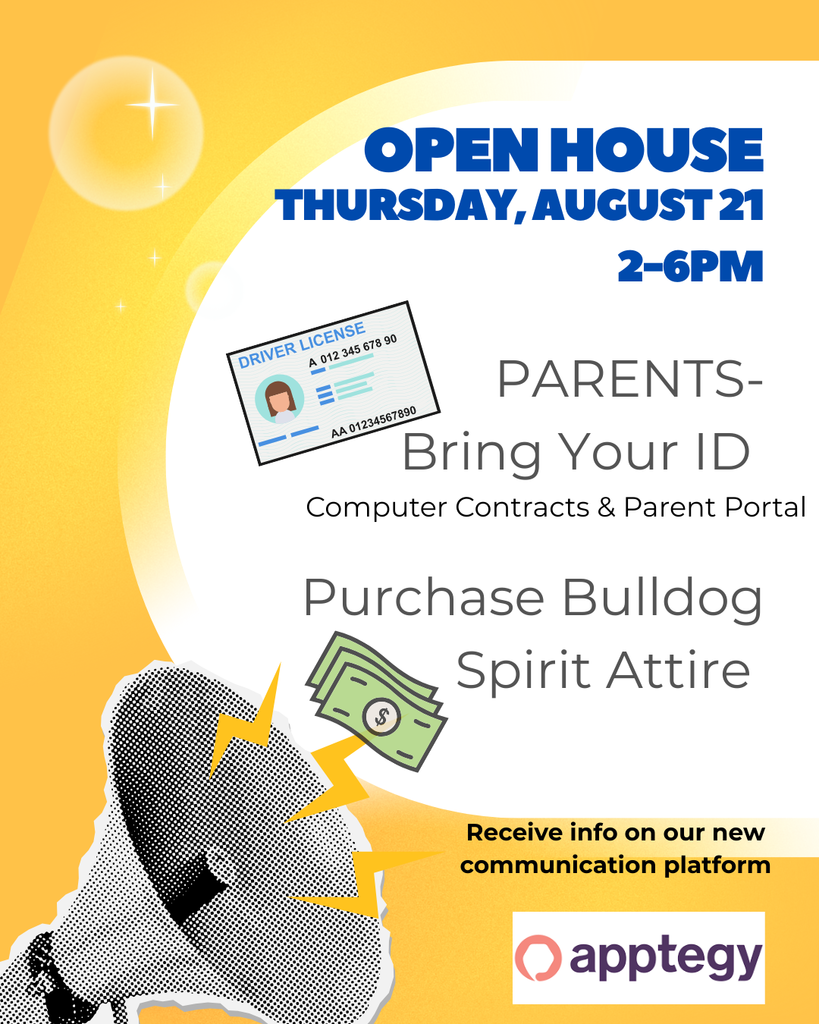 Open House flyer with a yellow and white background. Text reads: ‘Open House, Thursday, August 21, 2–6 PM. Parents—Bring your ID (Computer Contracts & Parent Portal). Purchase Bulldog Spirit Attire. Receive info on our new communication platform.’ The flyer includes icons of an ID card, money, a megaphone, and the Apptegy logo