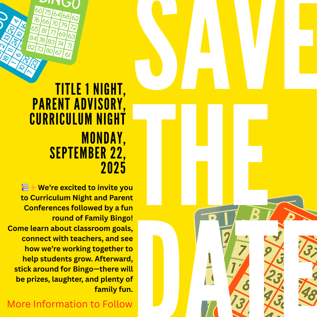 Bright yellow “Save the Date” flyer with bingo cards in the corners. The text reads: “Title 1 Night, Parent Advisory, Curriculum Night. Monday, September 22, 2025. 📚✨ We’re excited to invite you to Curriculum Night and Parent Conferences followed by a fun round of Family Bingo! Come learn about classroom goals, connect with teachers, and see how we’re working together to help students grow. Afterward, stick around for Bingo—there will be prizes, laughter, and plenty of family fun. More Information to Follow.”