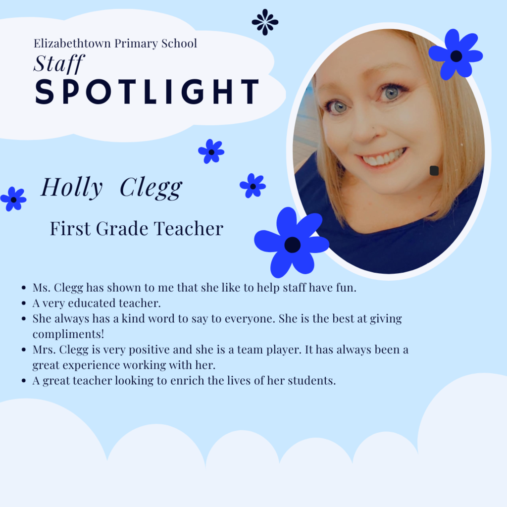 A staff spotlight graphic featuring Holly Clegg, First Grade teacher at Elizabethtown Primary School. She is pictured smiling, with text recognizing her positivity, teamwork, and dedication to enriching the lives of her students.