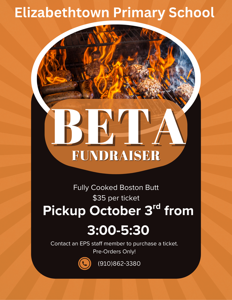 The flyer announces the Elizabethtown Primary School Beta Fundraiser. At the top, flames rise from a grill filled with meat. Below, bold white text reads “BETA Fundraiser.” The details state: Fully Cooked Boston Butt, $35 per ticket, pickup on October 3rd from 3:00–5:30. It notes that sales are pre-order only, and tickets can be purchased through an EPS staff member. The flyer includes a phone number, (910) 862-3380, for more information. The background is orange with a sunburst design, and the layout features black and brown text blocks for emphasis.