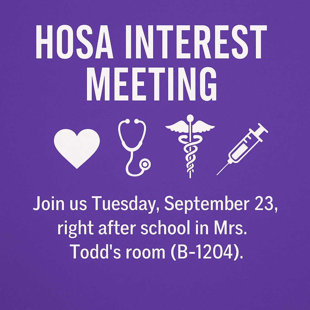 HOSA Interest Meeting 💜🤍 Join us Tuesday, September 23, right after school in Mrs. Todd’s room (B-1204).  Any student enrolled in Foundations of Health Science, Health Science I, Health Science II, or Nursing Fundamentals this school year is encouraged to attend.