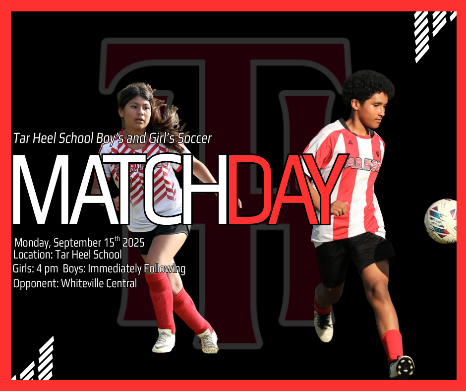 Graphic announcing Tar Heel School boys’ and girls’ soccer match day. Two players in red-and-white striped uniforms are mid-action with a soccer ball. Bold text reads “MATCH DAY” with details: Monday, September 15, 2025 at Tar Heel School. Girls play at 4 pm, boys immediately after, opponent Whiteville Central School.
