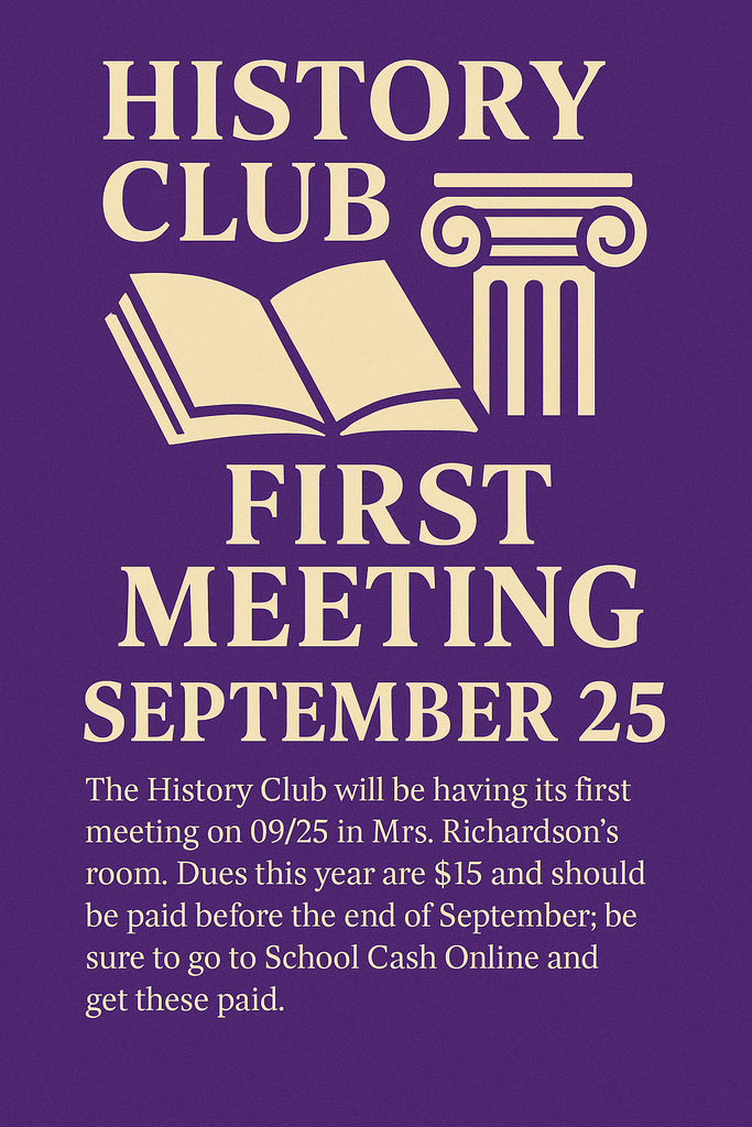 Purple flyer with cream-colored text and icons of an open book and a classical column. Large heading reads ‘History Club First Meeting September 25.’ Smaller text explains: ‘The History Club will be having its first meeting on 09/25 in Mrs. Richardson’s room. Dues this year are $15 and should be paid before the end of September; be sure to go to School Cash Online and get these paid