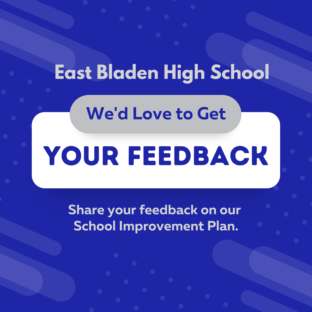 Blue background with text: “East Bladen High School – We’d Love to Get Your Feedback. Share your feedback on our School Improvement Plan.”