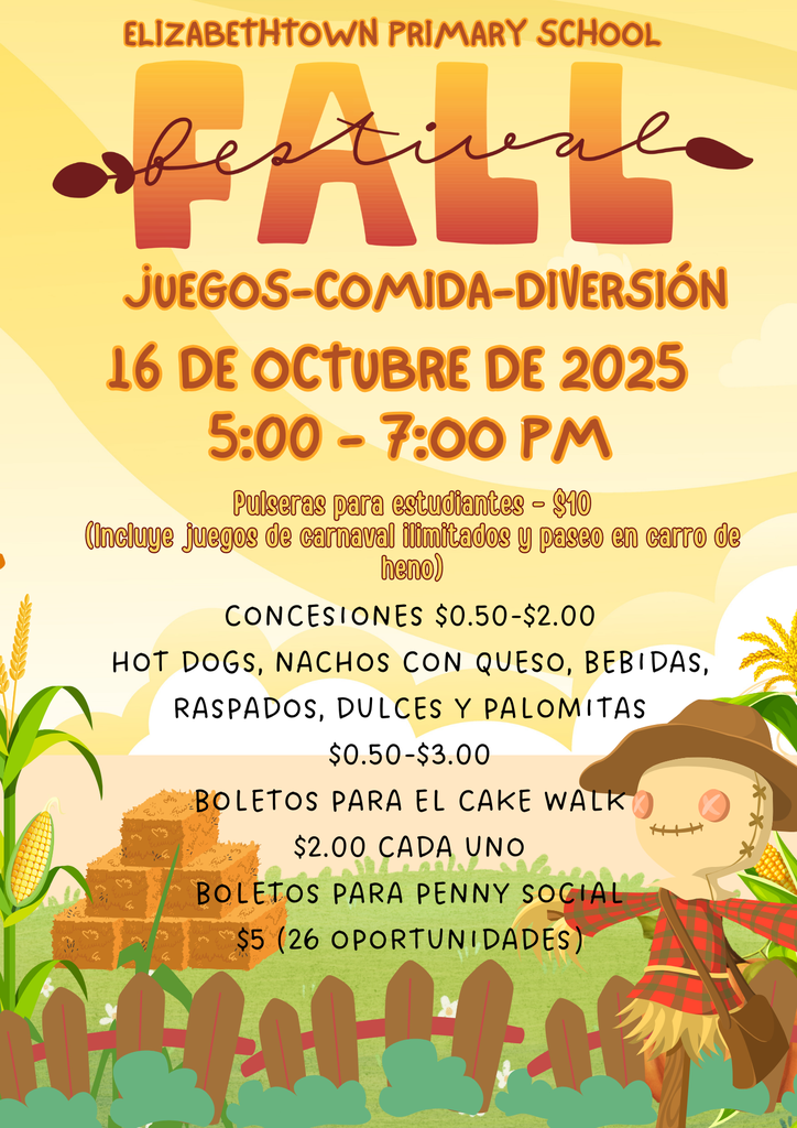 Cartel del Festival de Otoño de la Escuela Primaria de Elizabethtown el 16 de octubre de 2025, de 5:00 a 7:00 PM. El fondo es amarillo y naranja con gráficos de otoño que incluyen maíz, pacas de heno y un espantapájaros sonriente con camisa a cuadros. El texto principal dice “Festival de Otoño – Juegos, Comida, Diversión.” Las pulseras para estudiantes cuestan $10 e incluyen juegos de carnaval ilimitados y un paseo en carreta de heno. Las concesiones cuestan entre $0.50 y $3.00, con artículos como perritos calientes, nachos con queso, bebidas, raspados, dulces y palomitas. Los boletos para la caminata del pastel cuestan $2 cada uno y los boletos para la rifa cuestan $5 por 26 oportunidades.