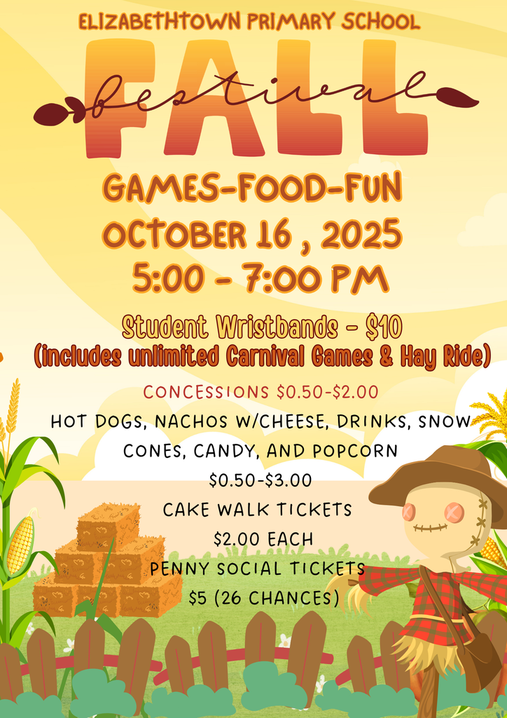 Flyer for Elizabethtown Primary School Fall Festival on October 16, 2025, from 5:00 to 7:00 PM. The background is yellow and orange with fall-themed graphics including corn, hay bales, and a smiling scarecrow in a plaid shirt. Large text reads “Fall Festival – Games, Food, Fun.” Student wristbands are $10 and include unlimited carnival games and a hay ride. Concessions range from $0.50 to $3.00 with items like hot dogs, nachos, drinks, snow cones, candy, and popcorn. Cake walk tickets are $2 each, and penny social tickets are $5 for 26 chances.