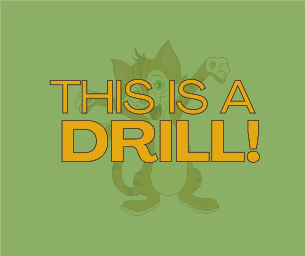 Graphic with a faint cartoon wildcat mascot in the background on a green field. Bold orange and yellow outlined text in the foreground reads: “THIS IS A DRILL!”