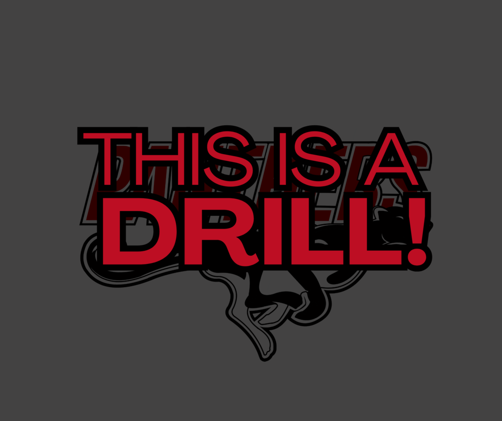 Graphic with a faint panther mascot in the background on a dark gray field. Bold red and black outlined text in the foreground reads: “THIS IS A DRILL!”