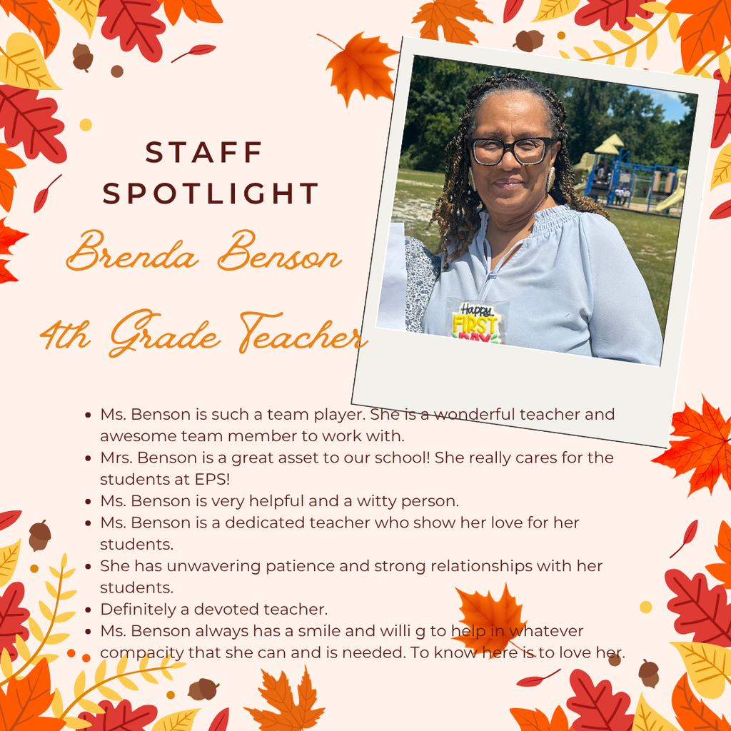 A fall-themed staff spotlight graphic with colorful leaves and acorns decorating the border. The headline reads “Staff Spotlight” followed by “Brenda Benson, 4th Grade Teacher” in orange cursive font. A tilted Polaroid-style photo shows Ms. Benson smiling outside near a playground, wearing glasses and a light blue blouse with a “Happy First Day” badge. The text praises her teamwork, patience, dedication, strong student relationships, and willingness to help. It emphasizes that she is a devoted teacher who always has a smile and is greatly valued at EPS.