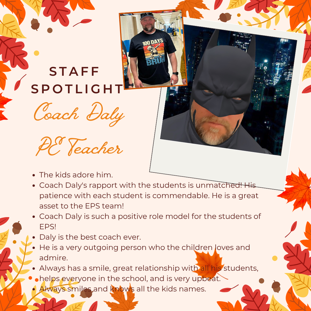 A fall-themed staff spotlight graphic with autumn leaves and acorns framing the page. The headline reads “Staff Spotlight” followed by “Coach Daly, PE Teacher” in orange cursive font. Two photos are featured: one of Coach Daly in a hallway wearing a black shirt that says “100 Days Bruh,” and another edited photo of him dressed as Batman. The text highlights his rapport with students, positivity, and role model qualities, mentioning that he is adored, outgoing, always smiling, and supportive of the school community.