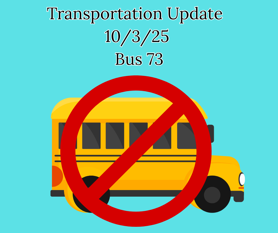 "Graphic with a yellow school bus and a large red 'no' symbol over it. Text above reads: 'Transportation Update 10/3/25 Bus 73.'"