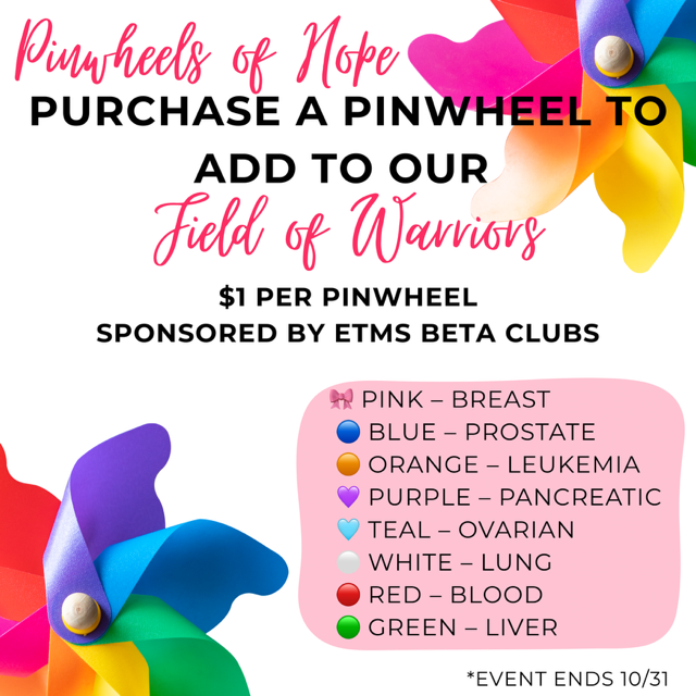 Colorful pinwheels promote ETMS Beta Club’s “Pinwheels of Hope” fundraiser — $1 per pinwheel to honor cancer awareness. Each color represents a different cancer type. Event ends October 31.