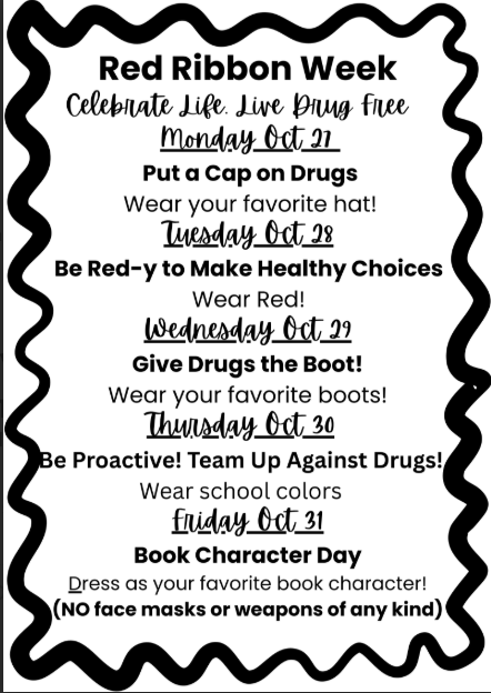 A black and white Red Ribbon Week flyer with a wavy border. The heading reads “Red Ribbon Week – Celebrate Life. Live Drug Free.” Each day lists a themed activity: Monday, Oct. 27 – “Put a Cap on Drugs” (wear your favorite hat); Tuesday, Oct. 28 – “Be Red-y to Make Healthy Choices” (wear red); Wednesday, Oct. 29 – “Give Drugs the Boot” (wear boots); Thursday, Oct. 30 – “Be Proactive! Team Up Against Drugs” (wear school colors); and Friday, Oct. 31 – “Book Character Day” (dress as your favorite book character, no masks or weapons).