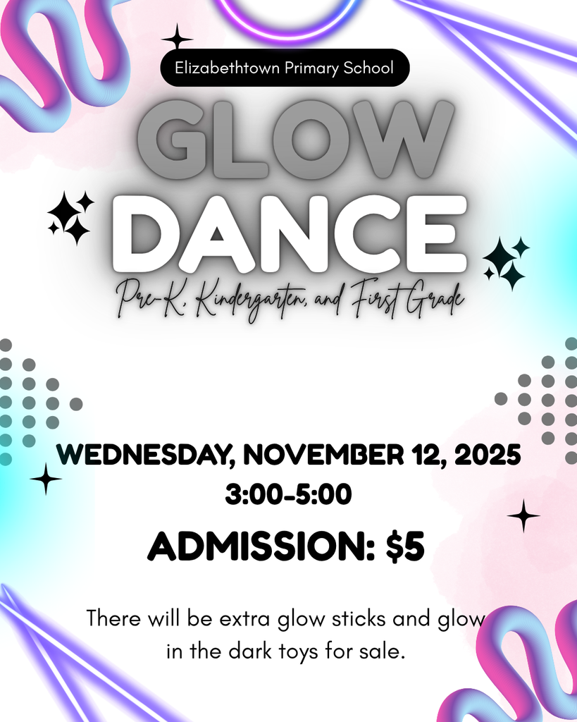 Flyer with colorful neon swirls and glowing accents. At the top it reads “Elizabethtown Primary School.” Large text says “Glow Dance – Pre-K, Kindergarten, and First Grade.” The dance is Wednesday, November 12, 2025, from 3:00–5:00 PM. Admission is $5. Extra glow sticks and glow-in-the-dark toys will be for sale.