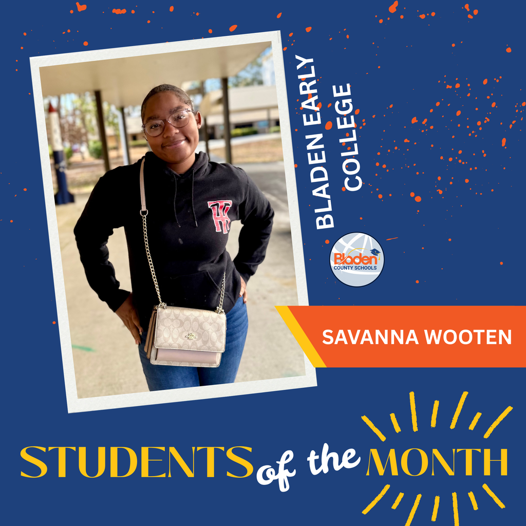Graphic showing a student smiling and posing outdoors while wearing glasses, a black hoodie with a red emblem, jeans, and a crossbody purse. The blue background includes orange splatter accents and text reading ‘Bladen Early College’ and ‘Students of the Month.’ A label identifies the student as Savanna Wooten.