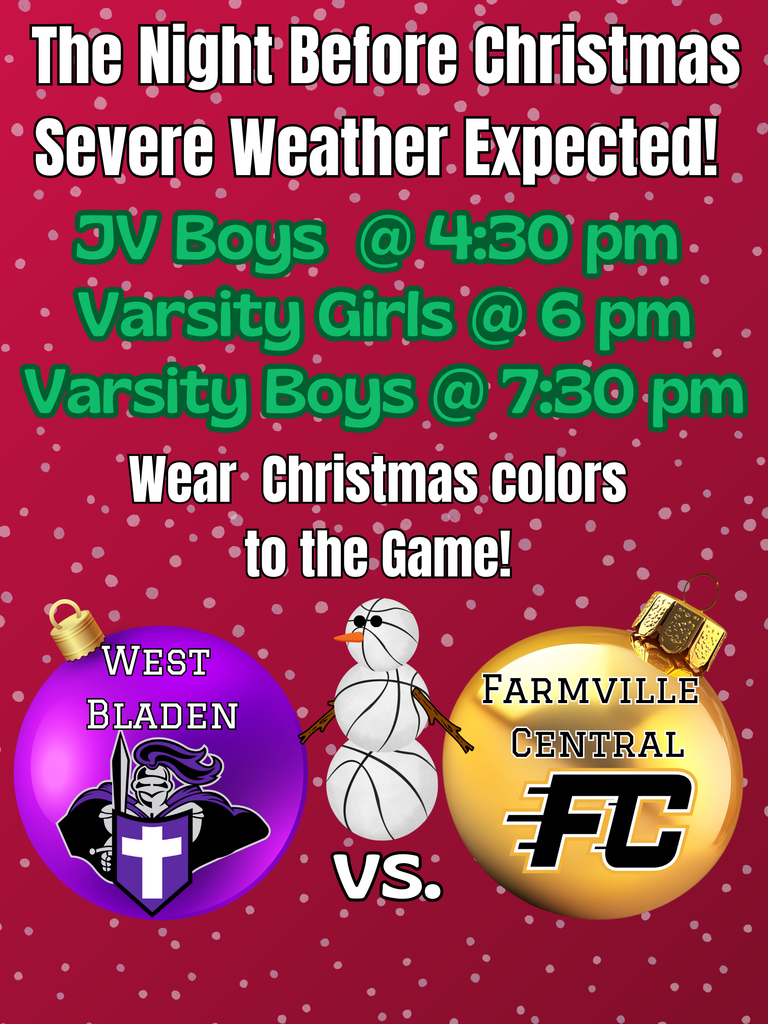 Event flyer for West Bladen vs. Farmville Central. JV Boys 4:30pm, Varsity Girls 6pm, Varsity Boys 730 pm. Wear Christmas colors!
