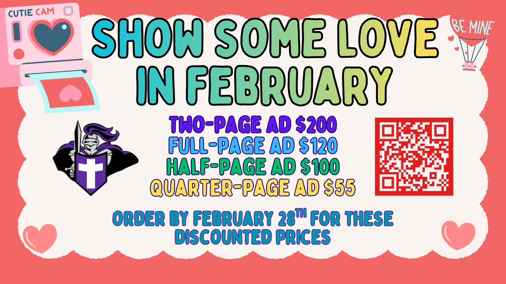 Promotional graphic titled "Show Some Love in February" advertising discounted ad prices. A two-page ad is $200, a full-page ad is $120, a half-page ad is $100, and a quarter-page ad is $55. Orders must be placed by February 28th. The graphic includes a QR code, a school knight mascot, and Valentine's-themed illustrations of hearts and a camera.