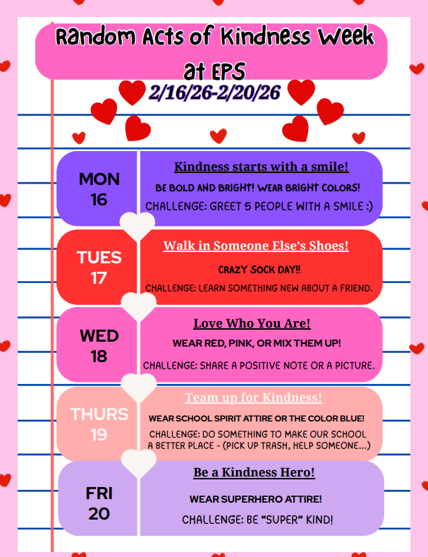 A colorful poster titled “Random Acts of Kindness Week at EPS,” dated February 16–20, 2026, decorated with red hearts on a lined paper background. The poster lists daily themes: Monday encourages wearing bright colors and smiling at five people; Tuesday is Crazy Sock Day with a challenge to learn something new about a friend; Wednesday encourages wearing red or pink and sharing a positive note or picture; Thursday promotes school spirit or wearing blue and doing something kind for the school; Friday is Superhero Day with a challenge to be “super” kind.