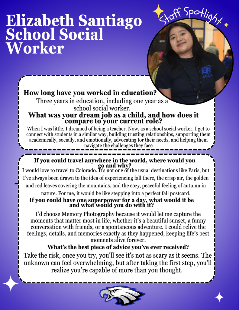 A staff spotlight flyer featuring Elizabeth Santiago, School Social Worker. The flyer includes a portrait photo of Ms. Santiago smiling and wearing a black shirt with an EB Eagles logo. The design uses a purple background with white text and decorative accents. The flyer highlights her role, three years of experience in education, her childhood dream of becoming a teacher, her interest in traveling to Colorado, her chosen superpower of memory photography, and her advice about taking risks and believing in oneself. The EB Eagles logo appears at the bottom of the flyer.