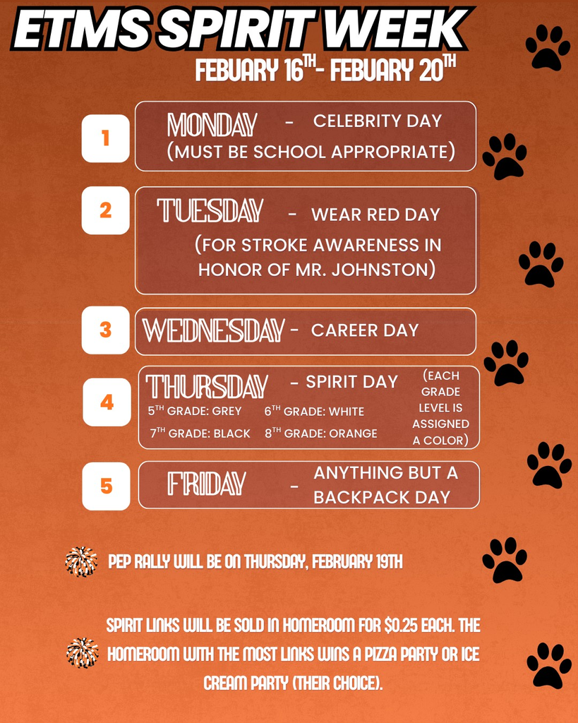 Orange and black ETMS Spirit Week flyer with cougar paw prints. Spirit Week is February 16–20. Monday: Celebrity Day (school appropriate). Tuesday: Wear Red Day for stroke awareness in honor of Mr. Johnston. Wednesday: Career Day. Thursday: Spirit Day (5th–gray, 6th–white, 7th–black, 8th–orange). Friday: Anything But a Backpack Day. Pep rally on Thursday, February 19. Spirit links sold in homeroom for 25¢ each; winning homeroom earns a pizza or ice cream party.