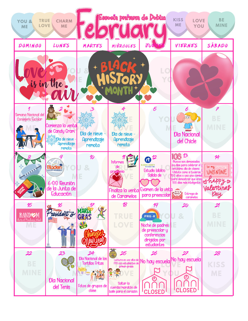 Alt text:
A colorful February calendar for Escuela Primaria de Dublín decorated with pastel Valentine hearts across the top and the phrase “Love is in the air” alongside a “Black History Month” heart graphic. The days of the week are labeled in Spanish (Domingo through Sábado). Events include Semana Nacional del Consejero Escolar (Feb 1), Comienza la venta de Candy Gram (Feb 2), Día de nieve – Aprendizaje remoto (Feb 3–4), Día Nacional del Chicle (Feb 6), Reunión de la Junta de Educación at 6:00 (Feb 9), Informes de progreso (Feb 11), Estudio bíblico salida and Examen de la vista para preescolar (Feb 12), celebración del día 100 de clases and Entrega de caramelos (Feb 13), Valentine’s Day (Feb 14), Random Acts of Kindness Week (Feb 15), Presidents’ Day, Mardi Gras, and Chinese New Year (Feb 16–17), Noche de padres de preescolar y conferencias dirigidas por estudiantes (Feb 19), Día Nacional del Tenis (Feb 23), Día Nacional de las Tortillas Fritas y Fotos de grupos de clase (Feb 24), Lectura en voz alta de FFA y Saltar la cuerda/maratón de baile para el corazón (Feb 25), and No hay escuela (Feb 26–27). The design includes hearts, snowflakes, sports equipment, and school-themed illustrations.