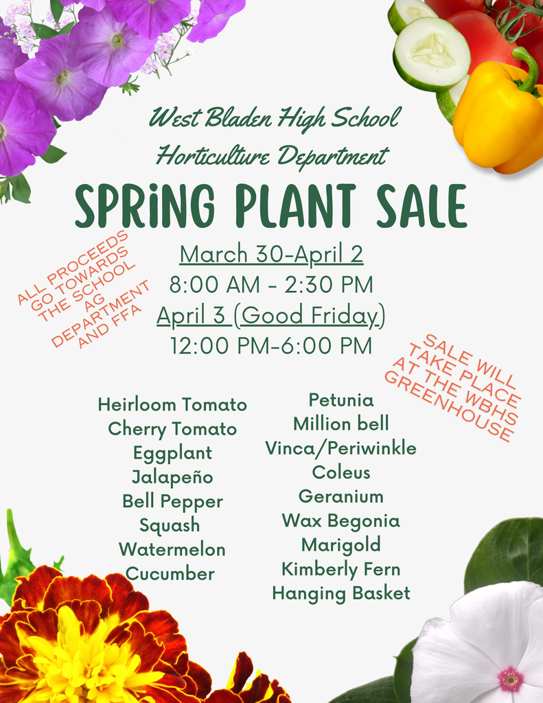 West Bladen High School Spring Plant Sale flyer. March 30-April 3 at the greenhouse. Lists various vegetables and flowers like tomatoes, peppers, and petunias. Proceeds support Ag and FFA.