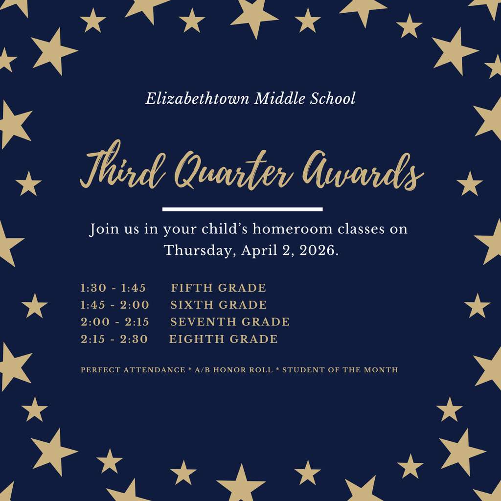 Navy blue flyer with gold stars around the border announcing “Elizabethtown Middle School Third Quarter Awards.” It invites families to join homeroom celebrations on Thursday, April 2, 2026. Times are listed by grade: 5th grade (1:30–1:45), 6th grade (1:45–2:00), 7th grade (2:00–2:15), and 8th grade (2:15–2:30). Recognitions include perfect attendance, A/B honor roll, and student of the month.