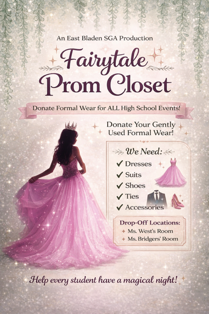 Fairytale Prom Closet donations for EBHS student events. Dresses, suits, shoes, ties, accessories accepted. Drop off in Mrs. West or Mrs. Bridger's room.