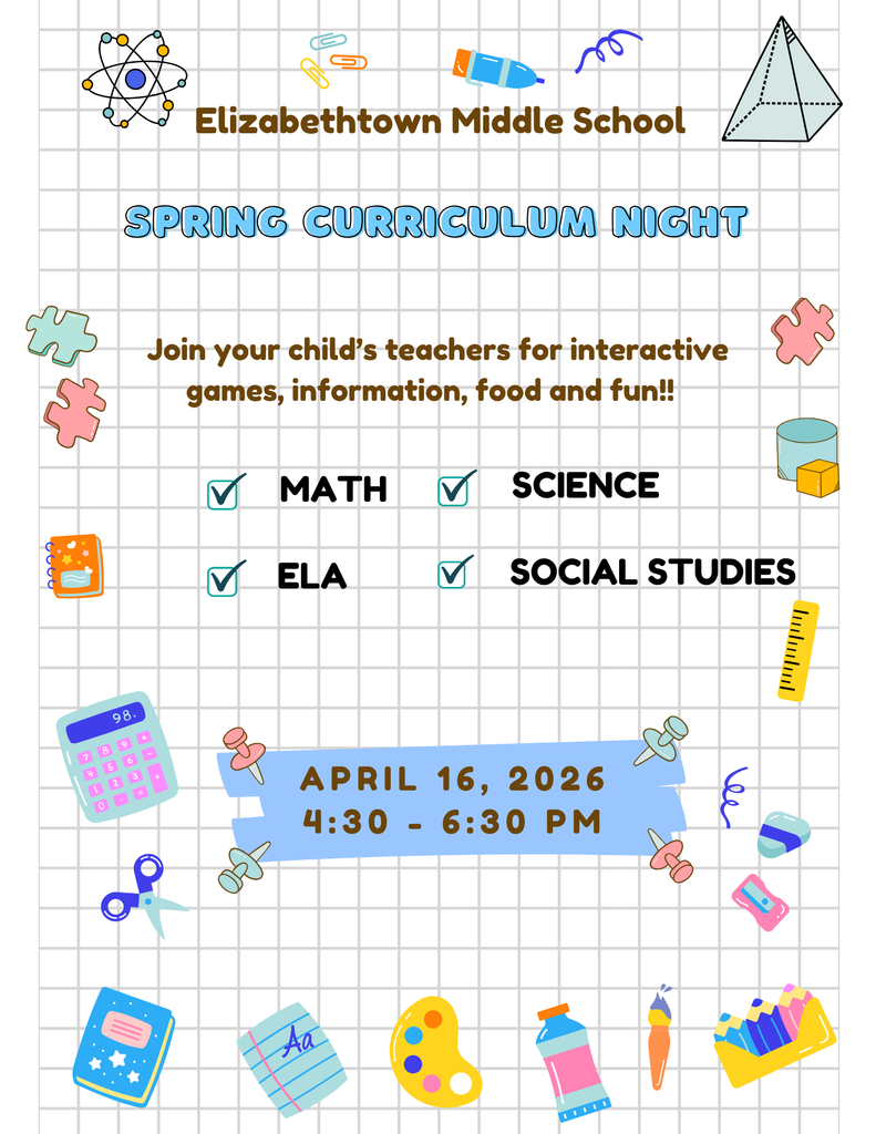 Colorful flyer for Elizabethtown Middle School announcing “Spring Curriculum Night .” The flyer invites families to join teachers for interactive games, information, food, and fun,  Subjects listed include Math, Science, ELA, and Social Studies. The event will be held April 16, 2026, from 4:30–6:30 PM. The design features a grid background with bright school-themed icons such as books, scissors, a calculator, paint palette, and puzzle pieces.