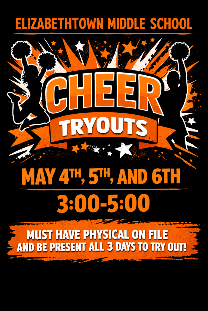 Black and orange flyer for Elizabethtown Middle School cheer tryouts featuring silhouettes of cheerleaders. Text reads “Cheer Tryouts” with dates May 4th, 5th, and 6th from 3:00–5:00 PM. It notes that students must have a physical on file and be present all three days to try out.