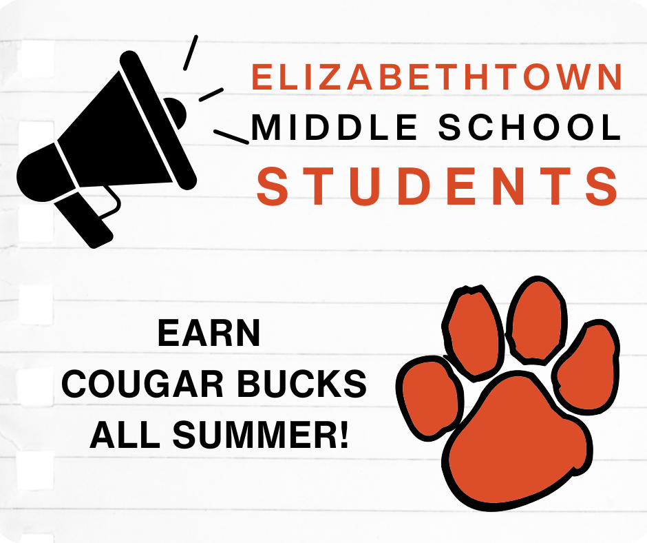 **Alt text:** Promotional graphic for Elizabethtown Middle School students. The design features a large black megaphone icon in the upper left, with the words "ELIZABETHTOWN MIDDLE SCHOOL STUDENTS" in orange and black across the top. Centered text reads, "EARN COUGAR BUCKS ALL SUMMER!" in bold black lettering. A large orange cougar paw print with a black outline appears in the lower right. The background resembles white lined notebook paper.