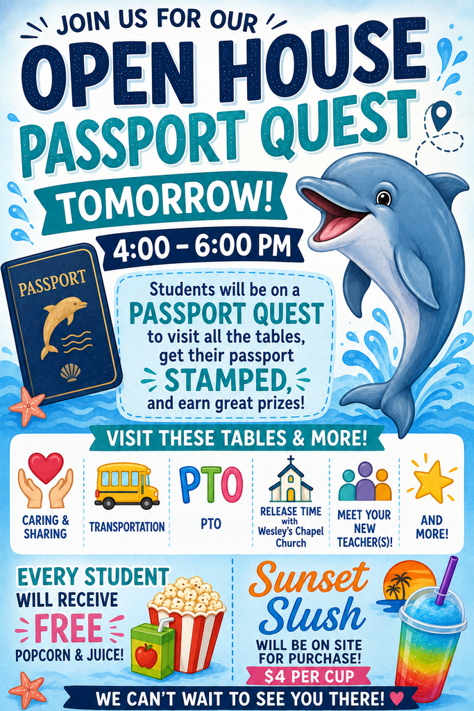 A colorful ocean-themed Open House flyer featuring a large smiling dolphin. The flyer announces an “Open House Passport Quest” tomorrow from 4:00–6:00 PM. Students can visit tables for Caring & Sharing, Transportation, PTO, Release Time with Wesley’s Chapel Church, Meet Your New Teacher(s), and more, collecting passport stamps along the way. Every student receives free popcorn and juice. Sunset Slush will be available for purchase for $4 per cup.