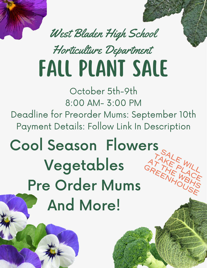 Photo Contains the words " West Bladen High School Horticulture Department, Fall Plant Sale, October 5th-9th 8:00 AM- 3:00 PM Deadline for Preorder Mums: September 10th Payment Details: Follow Link In Description, Cool Season Flowers Vegetables Pre Order Mums And More!, Sale will Take Place at the WBHS Greenhouse." There are also photos of flowers and vegetables.