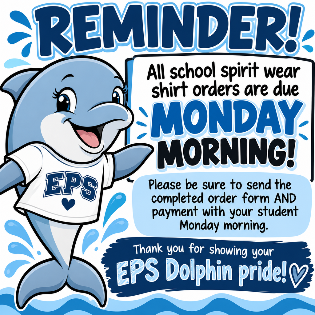 Cheerful EPS dolphin reminds families that spirit wear orders, forms, and payment are due Monday morning.