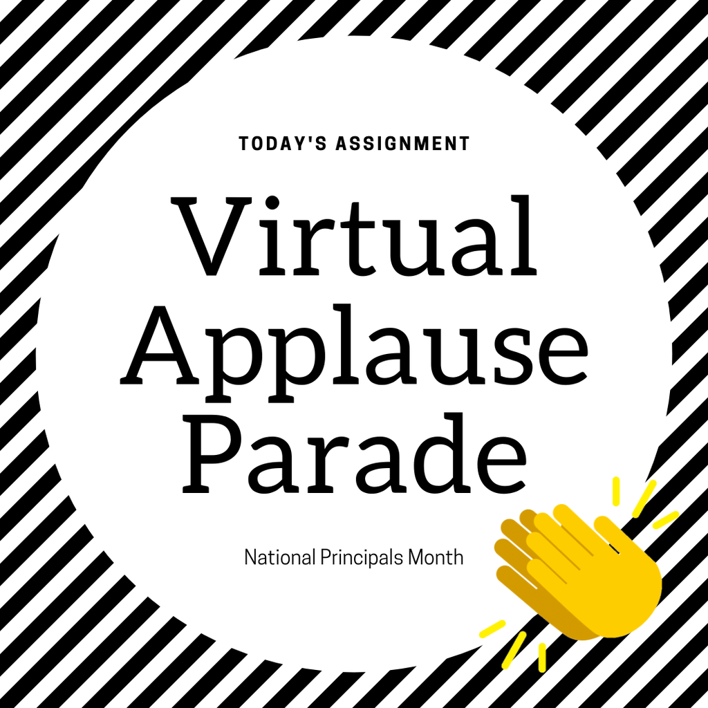 Black and white stripes with a round circle in front of them. Inside the circle it reads "Today's Assignment Virtual Applause parade National Principals Month" . In the corner there are yellow clapping emoji hands.