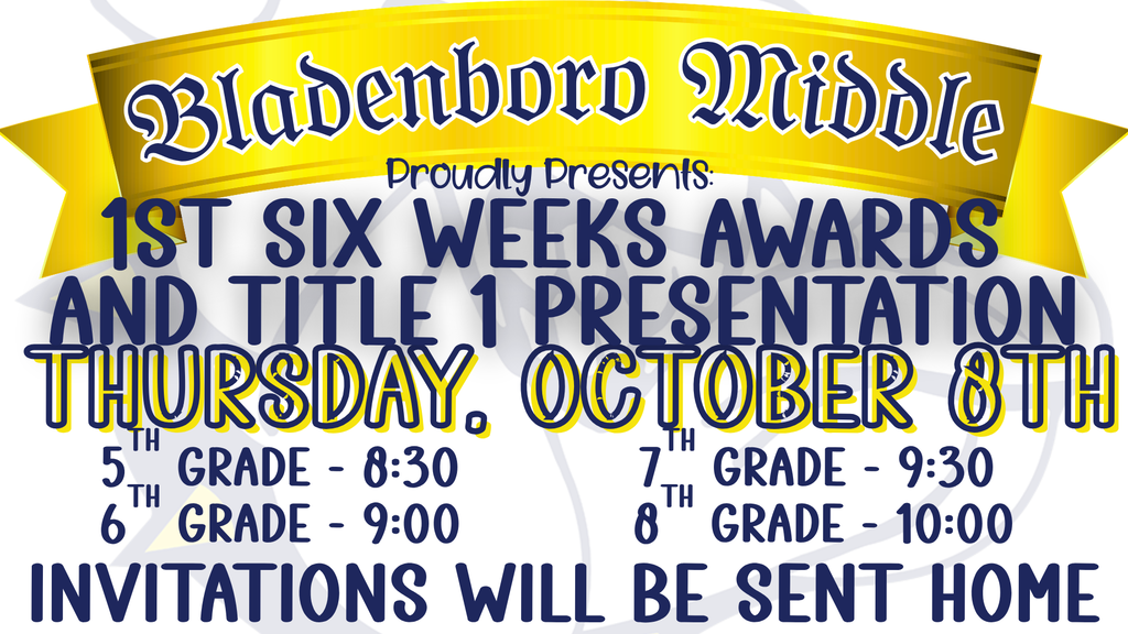 Bladenboro Middle School 1st Six Weeks Awards and Title I Presentation flyer in navy, gold, and white. The event is Thursday, October 8. Awards begin at 8:30 a.m. for 5th grade, 9:00 a.m. for 6th grade, 9:30 a.m. for 7th grade, and 10:00 a.m. for 8th grade. Invitations will be sent home.